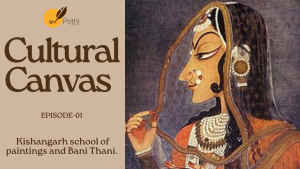 The Keeshangarh School of Painting: A Fusion of Devotion and Aesthetics